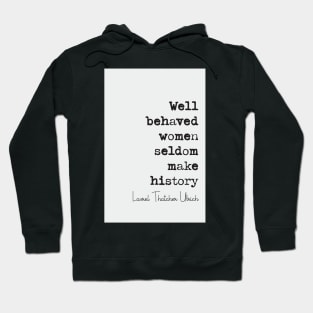 Laurel Thatcher Ulrich Quote Hoodie